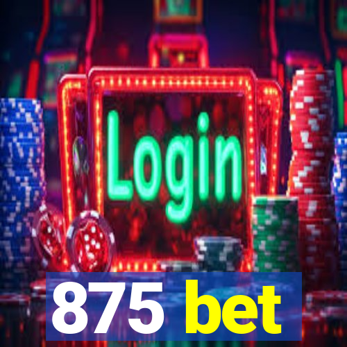 875 bet