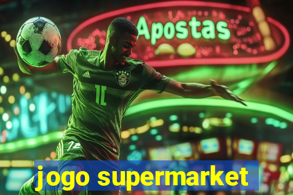 jogo supermarket