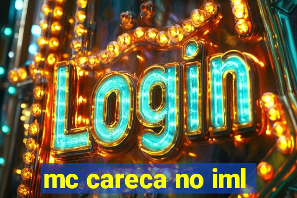 mc careca no iml