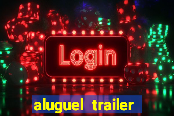 aluguel trailer porto alegre