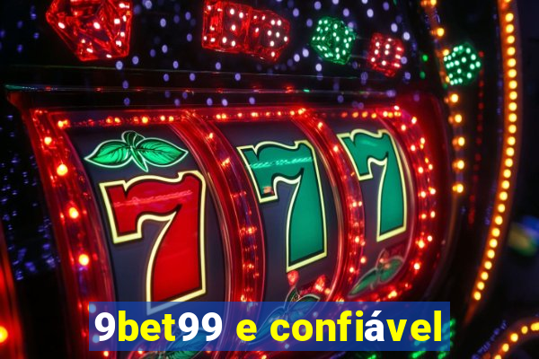 9bet99 e confiável