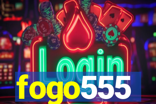 fogo555