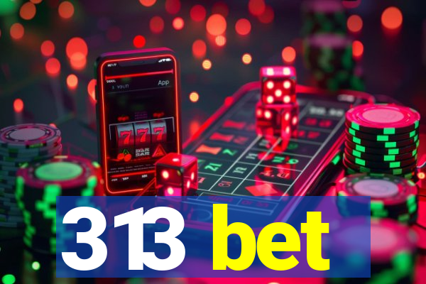 313 bet