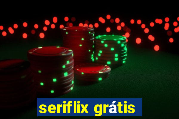 seriflix grátis