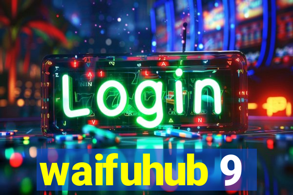 waifuhub 9