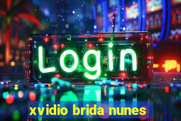 xvidio brida nunes