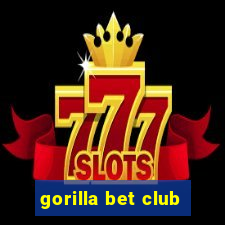 gorilla bet club