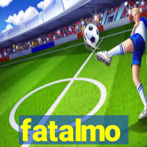 fatalmo