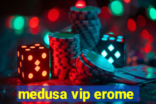 medusa vip erome