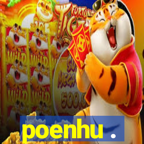 poenhu .