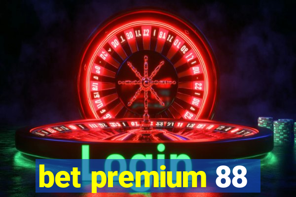 bet premium 88