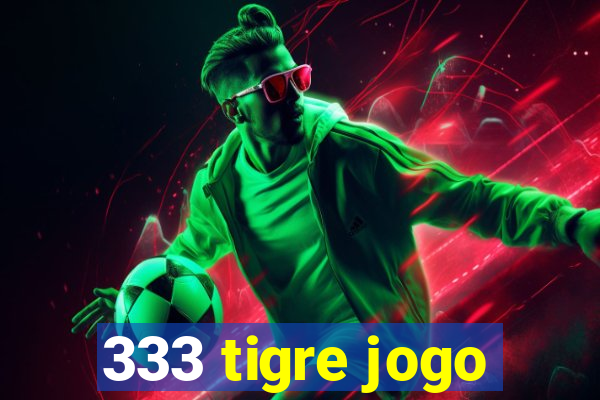 333 tigre jogo